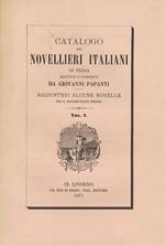 Catalogo Dei Novellieri Italiani In Prosa Raccolti E Posseduti Da Giovanni Papanti. Aggiuntevi Alcune Novelle Per La Maggior Parte Inedite. Vol. I - Vol. Ii