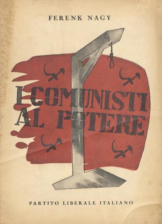 Come il mio paese fu conquistato da una piccola minoranza comunista - Ferenk Nagy - copertina