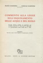 Commento alla legge sullinquinamento delle acque e del suolo. Seconda edizione ampliata ed aggiornata con il D.P.R. 616/1977, L. 833/1978, L. 650/1979 e la giurisprudenza anche inedita fino al 1981. Con appendice: Raccolta di tutte le fonti legislative ed