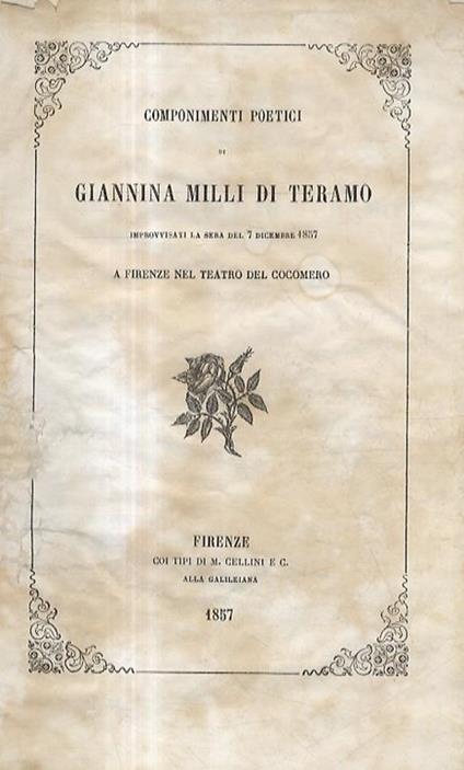 Componimenti poetici di Giannina Milli di Teramo improvvisati la sera del 7 dicembre 1857 a Firenze, nel Teatro del Cocomero - Giannina Milli - copertina