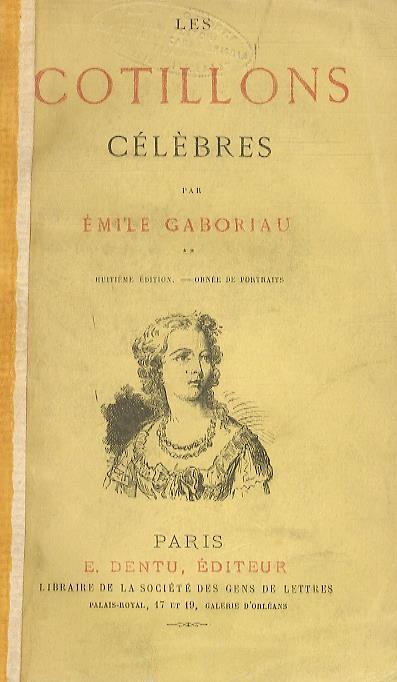 Les cotillons célèbres. 2ème série: La court de Louis XIV. Premières amours. M.lle de La Vallière. M.me de Montespan. M.me de Maintenon. Les femmes de la Regence. Louis XV le Bien-aimé. M.me de Pompadour. La Comtesse du Barry. 8ème édition - Émile Gaboriau - copertina