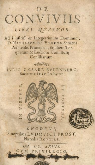 De conviviis libri quatuor Auctore Iulio Caesare Bulengero Societatis Iesu presbytero. Seguono, con proprio front. e proprie note tipografiche: De pictura plastice statuaria libri duo e De ludis privatis, ac domesticis veterum liber unicus - jacques Boulenger - copertina