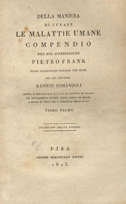 Della maniera di curare le malattie umane. Compendio. Prima traduzione italiana, con note del Dott. R. Comàndoli - Pat Frank - copertina