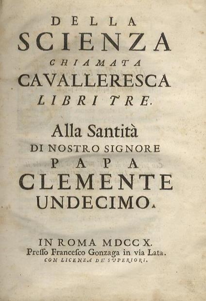 Della scienza chiamata cavalleresca libri tre. Alla santità di nostro signore papa Clemente undecimo - Scipione Maffei - copertina