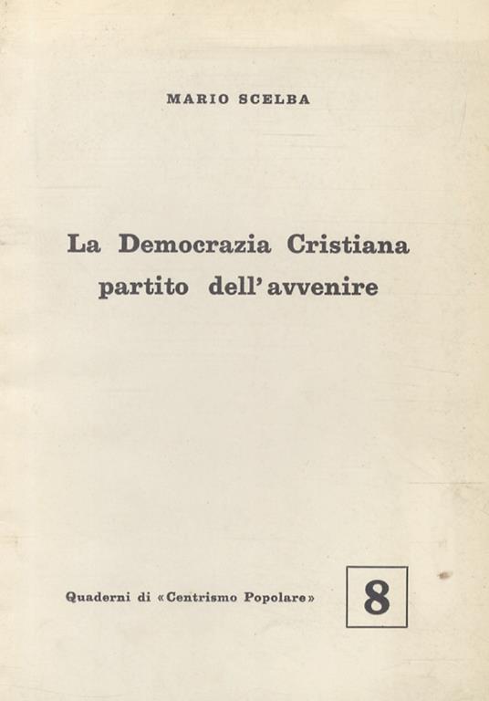 La Democrazia Cristiana partito dell'avvenire - Mario Scelba - copertina