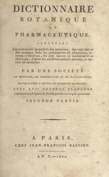 Dictionnaire botanique et pharmaceutique contenant les principales propriétés des minéraux, des vègétaux et des animaux, avec les préparations de pharmacie, internes et externes, les plus usitées em médicine et un chirurgie, d'après les meilleurs auteurs - A. Nicolas - copertina