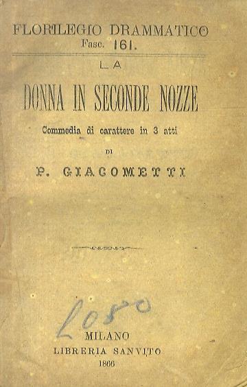 La donna in seconde nozze. Commedia di carattere in 3 atti - Paolo Giacometti - copertina