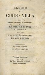 Elogio di Guido Villa composto per puro sentimento di riconoscenza da f. Bonifacio da Luri cappuccino e da esso alla verità consecrato ed alla giustizia. Edizione seconda con alcune aggiunte