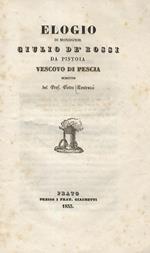 Elogio di monsignor Giulio dè Rossi da Pistoia vescovo di Pescia