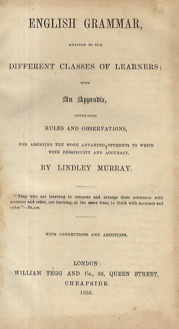 English Grammar, adapted to the different classes of learners with an Appendix, containing Rules and Observations, for assisting the more advanced students to write with perspicuity and accuracy. With Corrections and Additions - Linda Murray - copertina