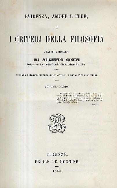 Evidenza, amore e fede, o i criterj della filosofia. Discorsi e dialoghi Seconda edizione ritoccata dall'autore, e con giunte e sommarj. Volume primo - Augusto Conti - copertina