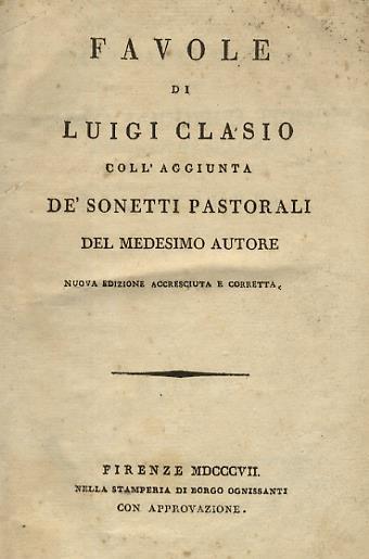 Favole di Luigi Clasio coll'aggiunta dè sonetti pastorali del medesimo autore. Nuova edizione accresciuta e corretta - Luigi Fiacchi - copertina