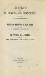 Le feste del IV centenario cenniniano, relazione di Piero Barbèra. Bernardo Cennini e il suo tempo, discorso di Andrea Barolotto. Un pensiero alla stampa, discorso del professor Carlo Fontanelli