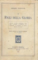 I figli della gloria. Preludio. Il Poeta. Il Musicista. Il Filosofo. Lo Scienziato. L'Esploratore. Il Guerriero. Il Profeta. Fisiologia del genio. Quarta edizione con aggiunte e ritocchi