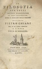 La filosofia per tutti. Lettere scientifiche in versi martelliani sopra il buon uso della ragione, dell'abate Pietro Chiari