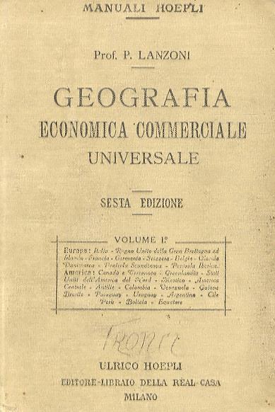 Geografia economica commercial universale. Sesta edizione intermante rifatta. Volume primo. Europa e America - Primo Lanzoni - copertina