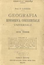 Geografia economica commercial universale. Sesta edizione intermante rifatta. Volume primo. Europa e America