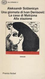 Una Giornata di Ivan Denisovic. La casa di Matrjona. Alla stazione