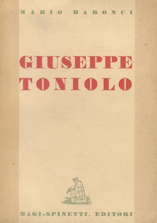 Giuseppe Toniolo nel I. Centenario della sua nascita 7 marzo 1845 - Mario Baronci - copertina