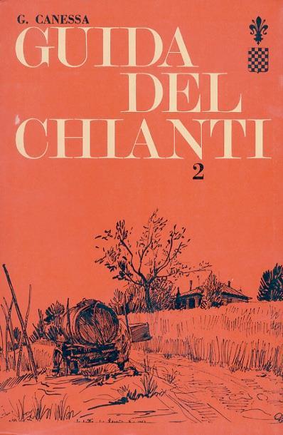 Guida del Chianti. Parte seconda: le zone della Rufina, dei Colli Fiorentini e del Montalbano. Con 72 disegni dal vero dellautore, una carta a quattro colori al 200.000, una cartina dei camping e dellitinerario consigliato - Gastone Canessa - copertina