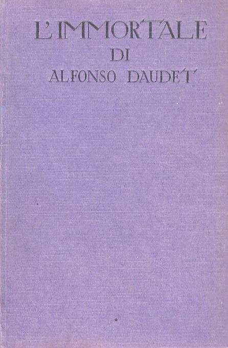 L' Immortale L'Immortel. Romanzo. Prima traduzione italiana autorizzata - Alphonse Daudet - copertina