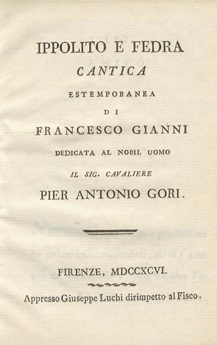 Ippolito e Fedra. Cantica estemporanea di Francesco Gianni dedicata al nobil uomo il Sig. Cavaliere Pier Antonio Gori - Francesco Gianni - copertina