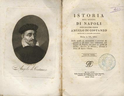 Istoria del Regno di Napoli dell'Illustrissimo Signor Angelo Di Costanzo, gentiluomo e Cavaliere napolitano, divisa in XX. Libri. nella quale si raccontano i successi di guerra e di pace non solamente nel Regno di Napoli, ma anco in quello di Sicilia, Duc - Di Costanzo Angelo - copertina