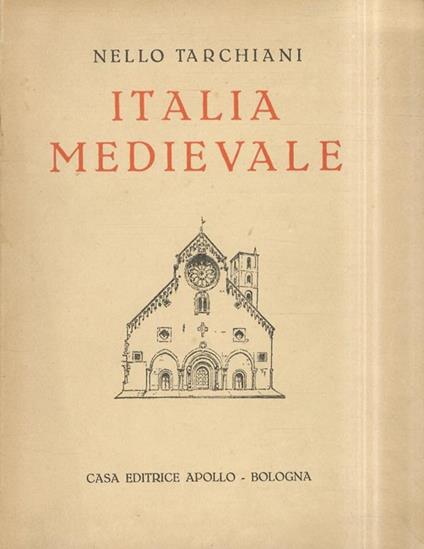 Italia medievale. Con 96 tavole in zincotipia - Nello Tarchiani - copertina