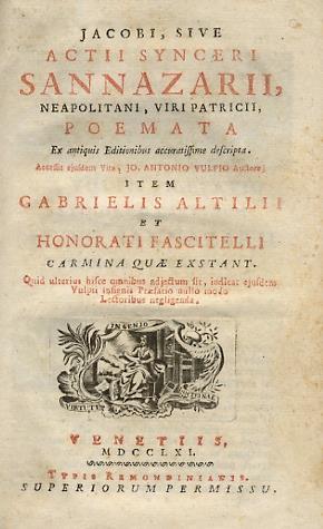 Jacobi, sive Acti Synceri Sannazarii Poemata ex antiquis editionibus accuratissime descripta. Accessit ejusdem Vita, Jo. Antonio Vulpio auctore item Gabrielis Altilii et Honorati Fascitelli carmina quae exstant. Quid ulterius hisce omnibus adjectum sit, - Iacopo Sannazzaro - copertina