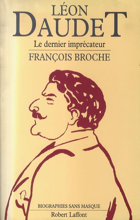 Léon Daudet. Le dernier imprécateur - François Broche - copertina