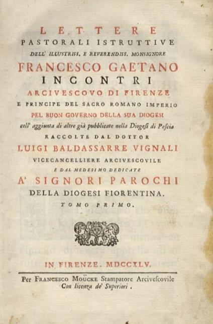 Lettere pastorali istruttive dell'illustriss. e reverendiss. monsignore Francesco Gaetano Incontri Arcivescovo di Firenze pel buon governo della sua diogesi coll'aggiunta di altre già pubblicate nella diogesi di Pescia raccolte dal dottor Luigi Baldassar - Francesco Gaetano Incontri - copertina