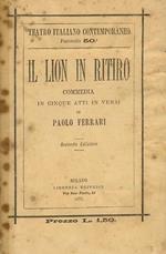 Il Lion in ritiro. Commedia in 5 atti in versi. Seconda edizione