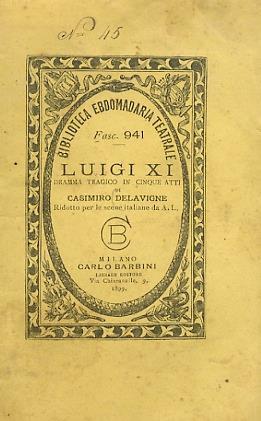 Luigi XI. Dramma tragico in 5 atti. Ridotto per le scene italiane da A.L - Casimir Delavigne - copertina