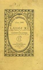 Luigi XI. Dramma tragico in 5 atti. Ridotto per le scene italiane da A.L