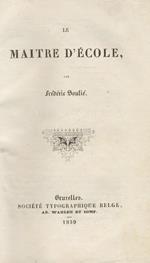 Le maitre d'école. Bruxelles, Société Typograhique Belge Ad. Wahle et Comp., 1839, pp. 4, 196. Legato con:. SOULIÉ Frédéric. Les forgerons.. Bruxelles, Sociétè Belge de Librairie, 1841, pp. 358