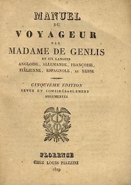 Manuel du voyageur par madame de Genlis pour la conversation en six langues angloise, allemande, francoise, italienne, espagnole, et russe. Cinquième edition revue et comsiderablement augumenteè - Stéphanie Félicité du Crest de Saint-Aubin Genlis - copertina