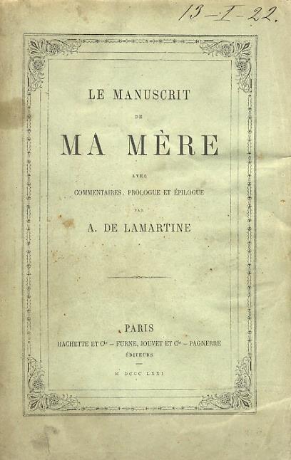 Le manuscrit de ma mère. Avec commentaires, prologue et épilogue - Alphonse de Lamartine - copertina