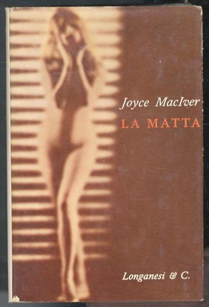 La Matta. Romanzo di Joyce MacIver. Traduzione di Adriana Pellegrini - Joyce MacIver - copertina