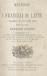 Maurizio o I fratelli di latte. Dramma in 4 atti rappresentato la prima volta in Roma nel Teatro Valle dalla Compagnia Morelli il 1 e replicata il 2, 3, 4 ottobre e 15 novembre 1866 - Ignazio Ciampi - copertina