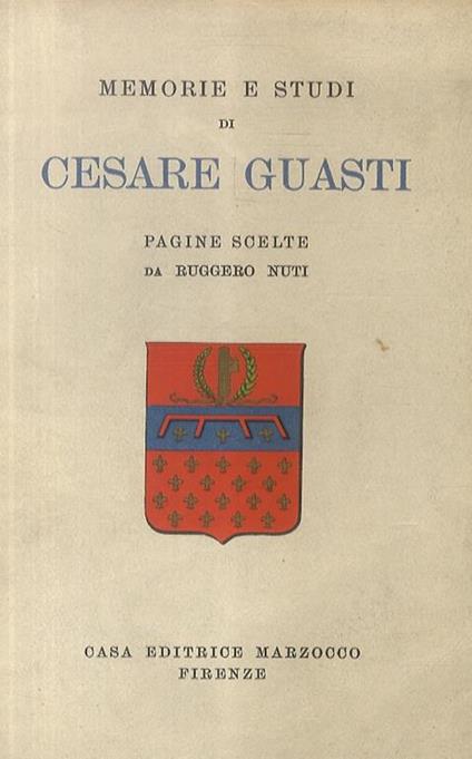 Memorie e studi Pagine scelte da Ruggiero Nuti - Cesare Guasti - copertina