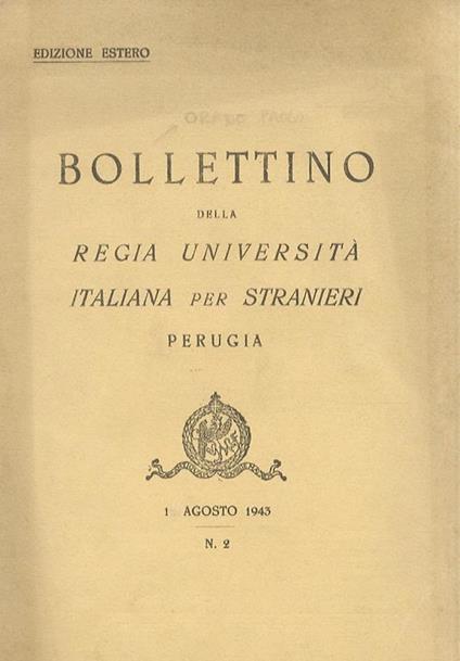 Il Morgante Maggiore di Luigi Pulci. In: Bollettino della Regia Università Italiana per Stranieri, Perugia. 1 agosto 1943. N. 2 - Paolo Orano - copertina