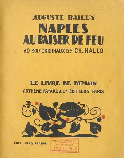 Naples au Baiser de feu. 30 bois originaux de C.h.-J. Hallo - Auguste Bailly - copertina