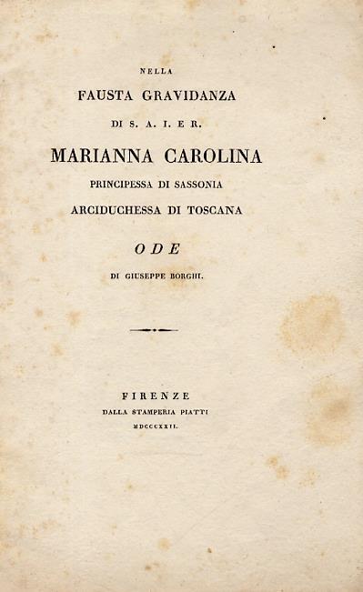 Nella fausta gravidanza di S.A.I. e R. Marianna Carolina principessa di Sassonia Arciduchessa di Toscana. Ode di Giuseppe Borghi - Giuseppe Borghi - copertina