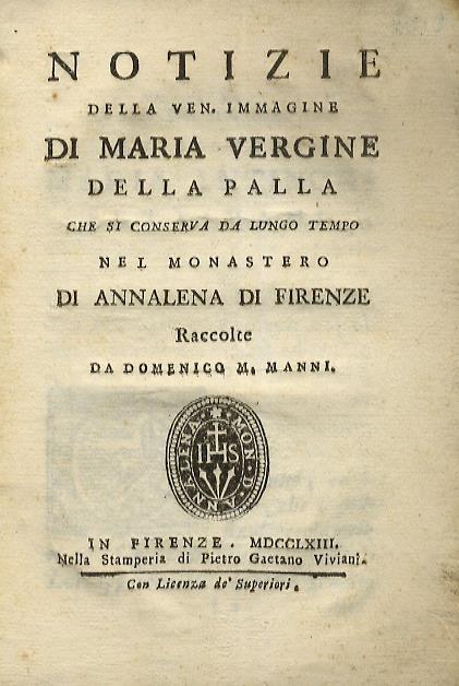 Notizie della Ven. Immagine di Maria Vergine della Palla che si conserva da lungo tempo nel monastero di Annalena di Firenze - Domenico Maria Manni - copertina