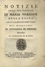 Notizie della Ven. Immagine di Maria Vergine della Palla che si conserva da lungo tempo nel monastero di Annalena di Firenze