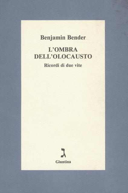 L' ombra dell'olocausto. Ricordi di due vite - Benjamin Bender - copertina