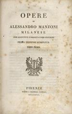 Opere di Alessandro Manzoni milanese, con aggiunte e osservazioni critiche. Prima edizione completa. Tomo I -IV