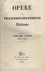 Opere di Francesco Puccinotti urbinate. Volume unico. Parte prima - parte seconda