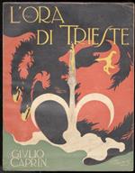 L' ora di Trieste. La Venezia Giulia nella unità della storia italiana. Trieste. La provincia di Trieste. Germania, Austria, Slavia: il problema adriatico. L'ora di Trieste