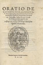 Oratio de laudibus Ferrariensium, a fratre Luca Macchiavellio Bononiensi, Ordinis Servorum, in comitijs generalibus habita Ferrariae: in aede divi Georgii: ab eodem composita, atque rogatu amicorum, Alfonso II principe Ferrariensi illustrissimo regnante,